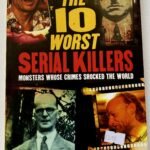 The 10 Worst Serial Killers: Monsters Whose Crimes Shocked the World