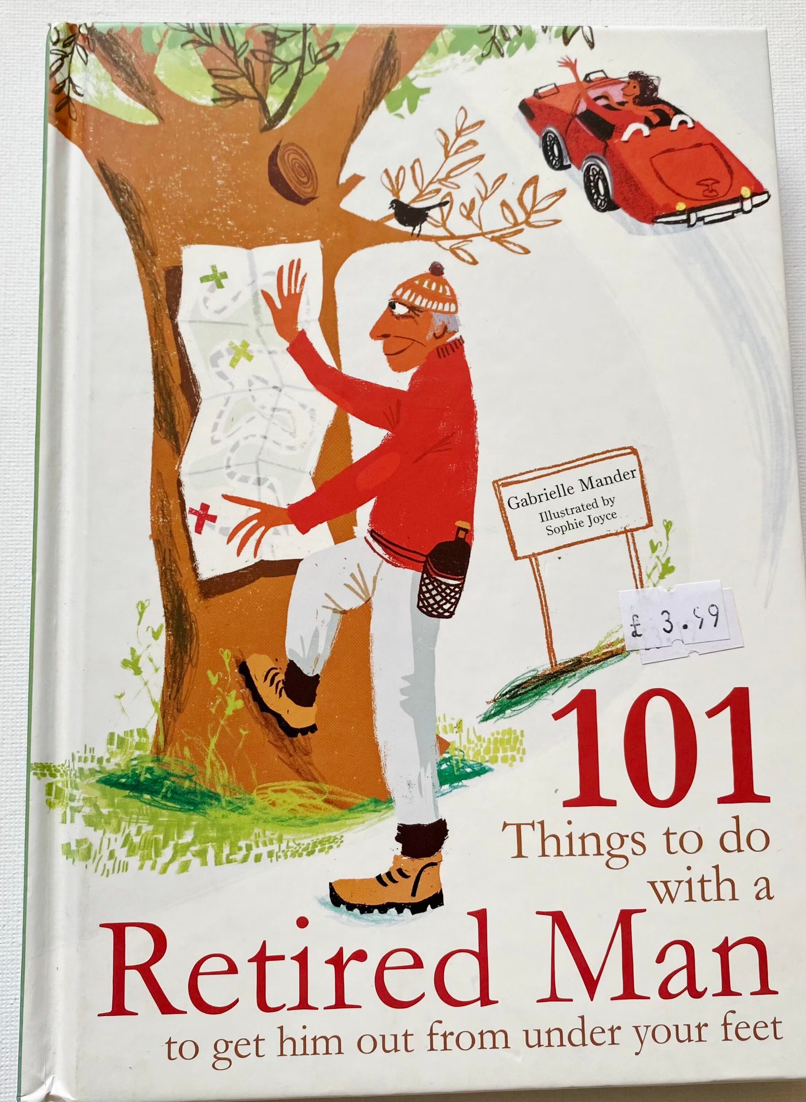 101 Things to do with a Retired Man: to get him out from under your feet