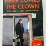 Here Comes the Clown: A Stumble Through Show Business