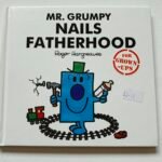 Mr. Grumpy Nails Fatherhood