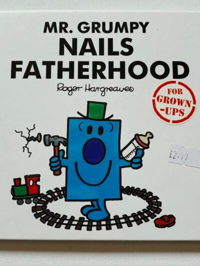 Mr. Grumpy Nails Fatherhood