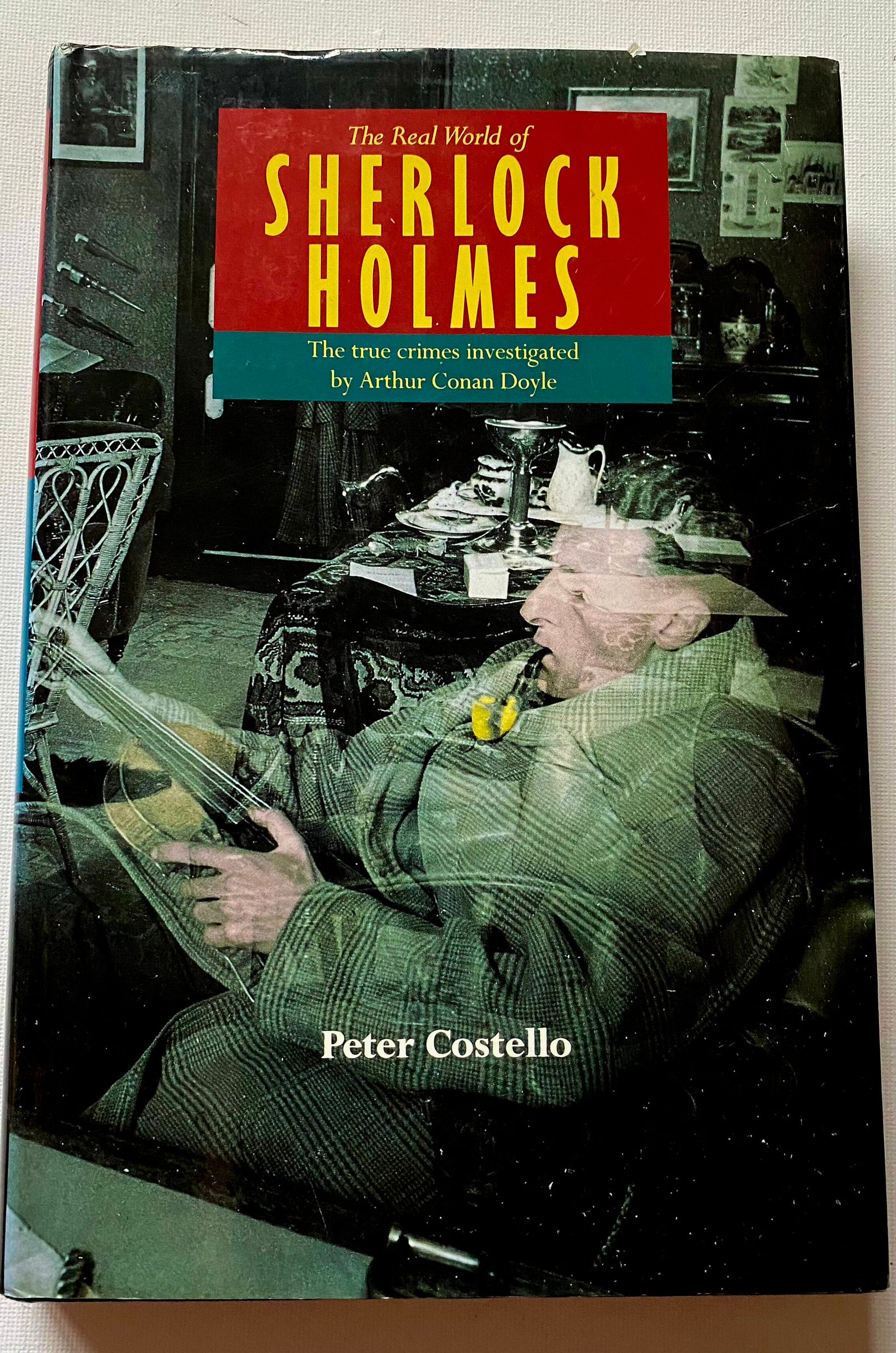 Real World of Sherlock Holmes: The True Crimes Investigated by Arthur Conan