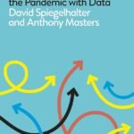 Covid by Numbers: Making Sense of the Pandemic with Data