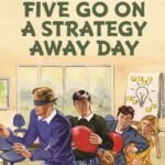 Five Go On A Strategy Away Day