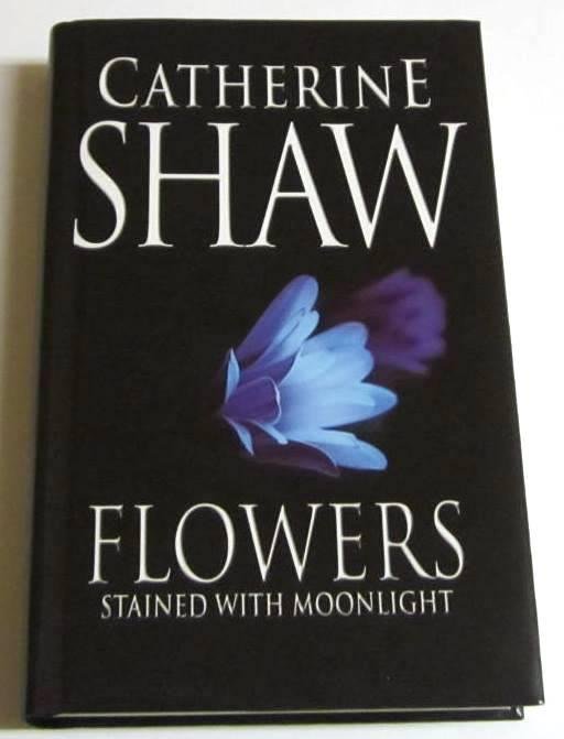 FLOWERS STAINED WITH MOONLIGHT
