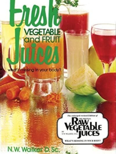 Fresh Juice: Vegetable and Fruit – What’s Missing in Your Body?