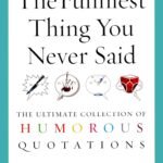 The funniest thing you never said