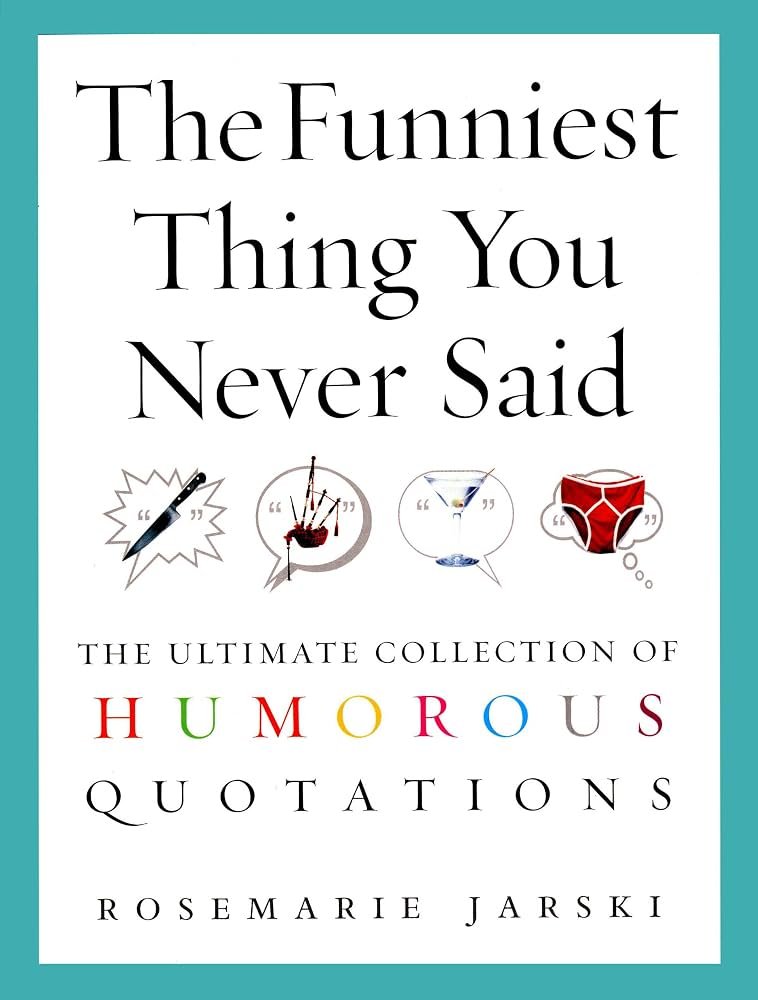 The funniest thing you never said